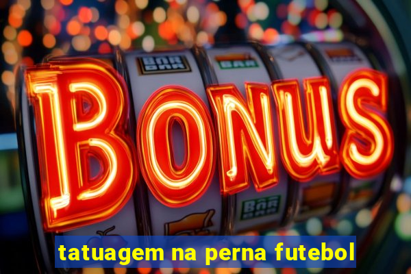 tatuagem na perna futebol